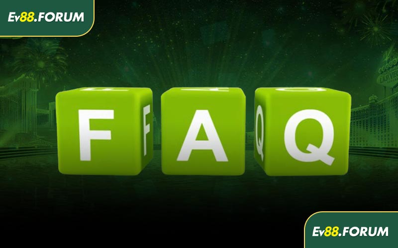 FAQ - Giải đáp các câu hỏi thường gặp về EV88