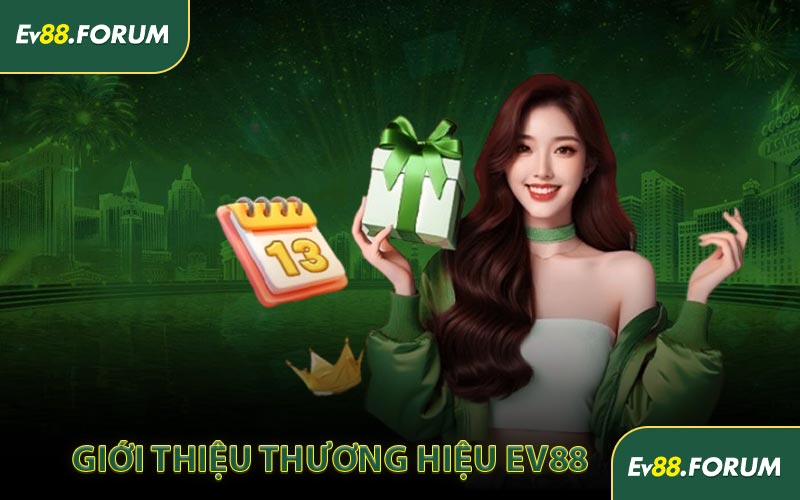 Giới thiệu thương hiệu EV88 